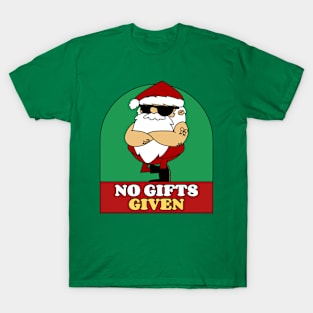 Funny Christmas Bad Santa No Gifts Given Xmas T-Shirt